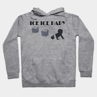 Ice Ice Baby Hoodie